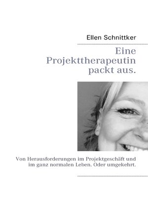 cover image of Eine Projekttherapeutin packt aus.